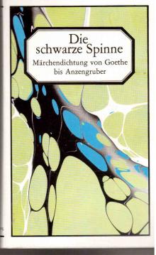 Die schwarze Spinne : Märchendichtung von Goethe bis Anzengruber