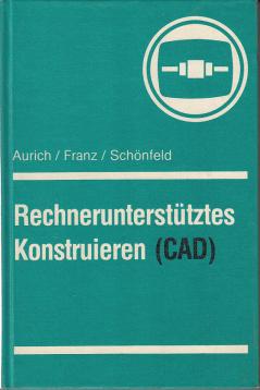 Rechnerunterstütztes Konstrurieren (CAD)