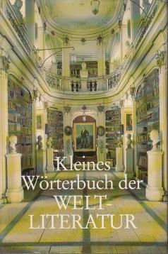 Kleines Wörterbuch der Weltliteratur. Herausgegeben von Herbert Greiner-Mai.