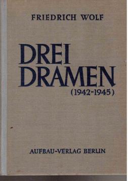Drei Dramen : 1942 - 1945. Patrioten - Doktor Wanner - Was der Mensch säet...,