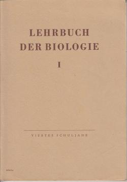 Lehrbuch der Biologie. Für das 4. Schuljahr. Teil I