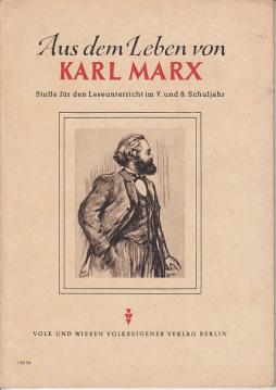 Aus dem Leben von Karl Marx. Stoffe für den Leseunterricht im 7. und 8. Schuljahr. Mit Abbildungen.