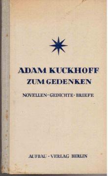 Adam Kuckhoff zum Gedenken. Novellen - Gedichte - Briefe. Hrsg. und eingeleitet von Greta Kuckhoff.