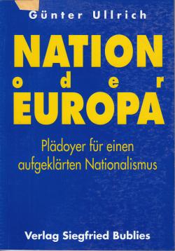 Nation oder Europa?: Plädoyer für einen aufgeklärten Nationalismus