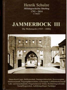 Jammerbock III - Die Wehrmacht (1935 - 1945): - (Militärgeschichte Jüterbog in 4 Bänden)