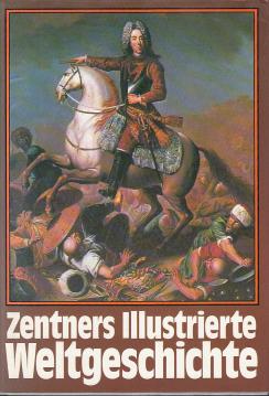 Zentners Illustrierte Weltgeschichte. [Mit über 1000 Abbildungen, Karten, Zeittafel und Register.]