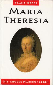 Maria Theresia. Die große Habsburgerin.
