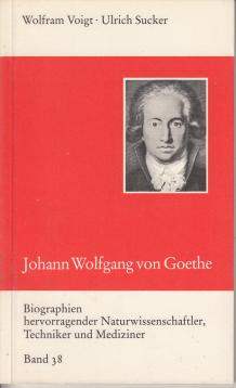 Johann Wolfgang von Goethe. Biographien hervorragender Naturwissenschaftler, Techniker und Mediziner. Band 38.