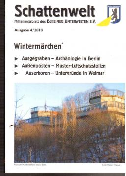 Schattenwelt Mitteilungsblatt des Berliner Unterwelten e.V. Ausgabe 4(2010): Wintermärchen