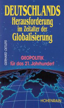 Deutschlands Herausforderung im Zeitalter der Globalisierung. Geopolitik für das 21. Jahrhundert.