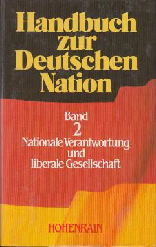 Handbuch zur Deutschen Nation Band 2. Nationale Verantwortung und liberale Gesellschaft