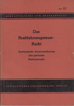 Das Kraftfahrzeugsteuer-Recht: Systematische Zusammenstellung aller geltenden Bestimmungen