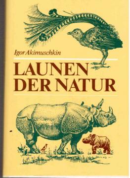 Launen der Natur. Plaudereien über Kuriositäten in der Tierwelt und Pflanzenwelt