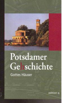 Potsdamer Ge(h)schichte 06. Gottes Häuser: Eine Stadterkundung (Potsdamer Geschichte)