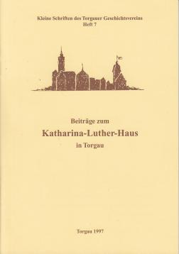 Beiträge zum Katharina-Luther-Haus in Torgau