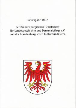 Jahresgabe 1997 der Brandenburgischen Gesellschaft für Landesgeschichte und Denkmalpflege e.V. und des Brandenburgischen Kulturbundes e.V.
