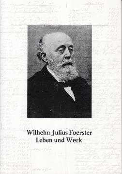 Wilhelm Julius Foerster: Leben und Werk