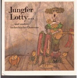 Jungfer Lotty ... und andere tschechische Chansons