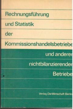 Rechnungsführung und Statistik der Kommissionshandelsbetriebe und anderer nichtbilanzierender Betriebe