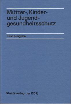 Mütter-, Kinder- und Jugendgesundheitsschutz. Textausgabe