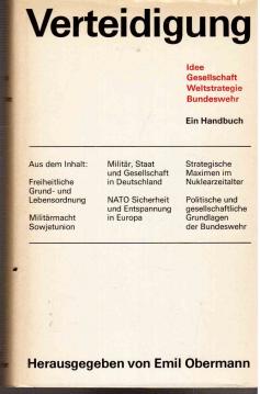 Verteidigung: Idee, Gesellschaft, Weltstrategie, Bundeswehr. Ein Handbuch. Unter Mitwirkung zahlreicher Fachleute aus Forschung, Politik, Verwaltung und Bundeswehr. Sonderausgabe