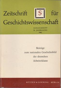 Beiträge zum nationalen Geschichtsbild der deutschen Arbeiterklasse. Zeitschrift für Geschichtswissenschaft, X. Jahrgang 1962. Sonderheft.