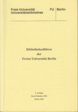 Bibliothekenführer der Freien Universität Berlin: Informationen zu Adressen, Öffnungszeiten, Bestand und Ausstattung der Bibliotheken und Informationseinrichtungen