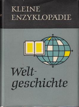 Kleine Enzyklopädie : Weltgeschichte. Die Länder der Erde von A - Z