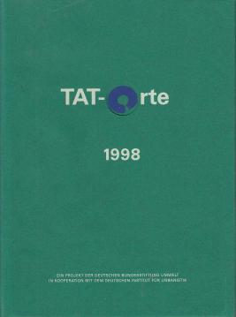 Tat-Orte Gemeinden im ökologischen Wettbewerb 1998 ein Projekt der Deutschen Bundesstiftung Umwelt in Kooperation mit dem Deutschen Institut für Urbanistik