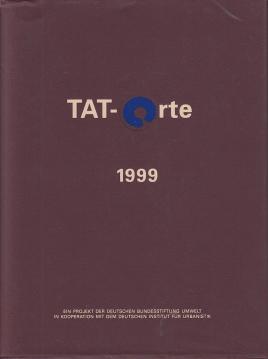 TAT-Orte 1999. Gemeinden im ökologischen Wettbewerb. Ein Projekt der Deutschen Bundesstiftung Umwelt in Kooperation mit dem Deutschen Institut für Urbanistik. Mit zahlreichen farbigen Abbildungen.