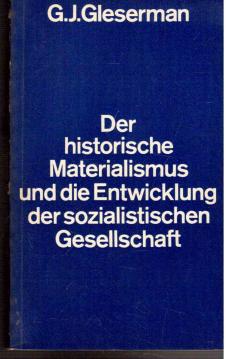 Der historische Materialismus und die Entwicklung der sozialistischen Gesellschaft.