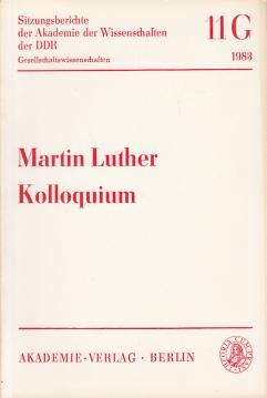 Martin Luther. Kolloquium anläßlich der 500. Wiederkehr seines Geburtstages (10. Nov. 1483).