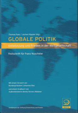 Globale Politik: Entwicklung und Frieden in der Weltgesellschaft Festschrift für Franz Nuscheler. Sonderband der Stiftung Entwicklung und Frieden