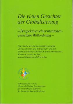 Die vielen Gesichter der Globalisierung: Perspektiven einer menschengerechten Weltordnung