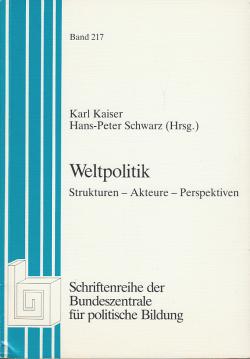 Weltpolitik. Strukturen - Akteure - Perspektiven (Studien zur Geschichte und Politik. Band 217)