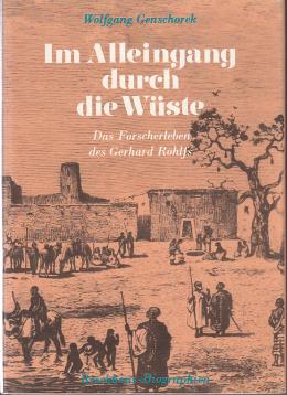 Im Alleingang durch die Wüste. Das Forscherleben des Gerhard Rohlfs