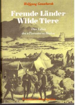 Fremde Länder - Wilde Tiere - Das Leben des Tiervaters Brehm.