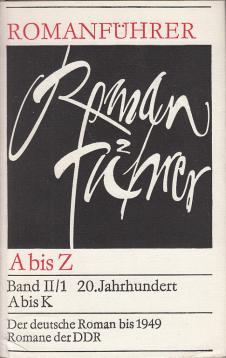 Romanführer A bis Z, Band II/1 20. Jahrhundert A bis K, Der deutsche Roman bis 1949, Romane der DDR