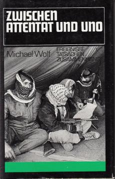 Zwischen Attentat und UNO. Zur Geschichte des palästinensischen Widerstandes (1964-1982).