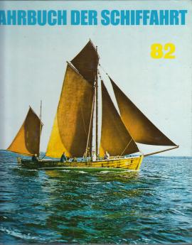 Jahrbuch der Schiffahrt 1982. Ein Rundblick über die nationale und internationale Schiffahrt, Hafenwirtschaft, Fischerei und den Schiffbau