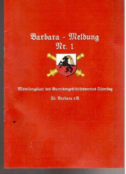 Barbara-Meldung Nr. 1 Mitteilungsblatt des Garnisongeschichtsvereins St. Barbara