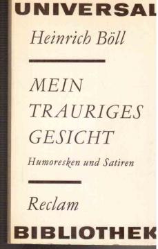 Mein trauriges Gesicht : Humoresken u. Satiren. Reclams Universal-Bibliothek Bd. 582 : Erzählende Prosa