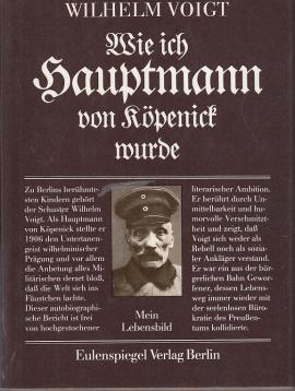 Wie ich Hauptmann von Köpenick wurde. Mein Lebensbild. Hrsg. u. Nachwort von Reinhard Lehmann.