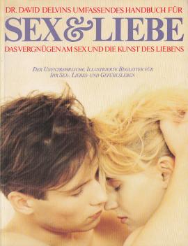 Das umfassande Handbuch für Sex und Liebe.