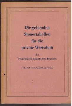 Die geltenden Steuertabellen für die private Wirtschaft der Deutschen Demokratischen Republik. Stand 1. September 1955