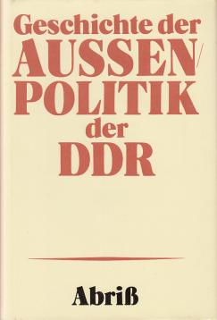Geschichte der Außenpolitik der DDR. Abriß
