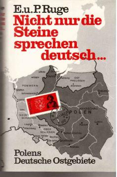 Nicht nur die Steine sprechen deutsch ...: Polens Deutsche Ostgebiete