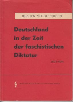 Quellen zur Geschichte: Deutschland in der Zeit der faschistischen Diktatur 1933-1939 (Dokumente und Materialien)