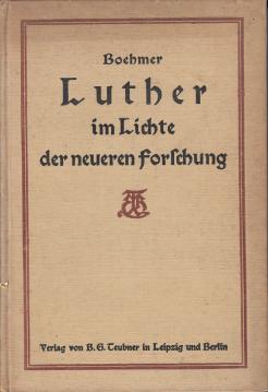 Luther im Lichte der neueren Forschung. Ein kritischer Bericht