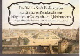Das Bild der Stadt Berlin von der kurfürstlichen Residenz bis zur bürgerlichen Großstadt des 19. Jahrhunderts.